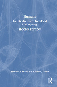 Humans (An Introduction to Four-Field Anthropology) by Alice Beck Kehoe, Andrew J Petto, 9781032129136