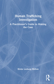 Human Trafficking Investigation (A Practitioner's Guide to Making the Case) by Kirsta Leeburg Melton, 9781032170152