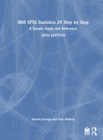IBM SPSS Statistics 29 Step by Step (A Simple Guide and Reference) by Darren George, Paul Mallery, 9781032622125