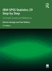 IBM SPSS Statistics 29 Step by Step (A Simple Guide and Reference) by Darren George, Paul Mallery, 9781032621937
