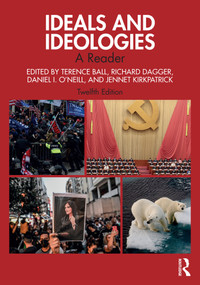 Ideals and Ideologies (A Reader) by Terence Ball, Richard Dagger, Daniel I. O'Neill, Jennet Kirkpatrick, 9781032204437