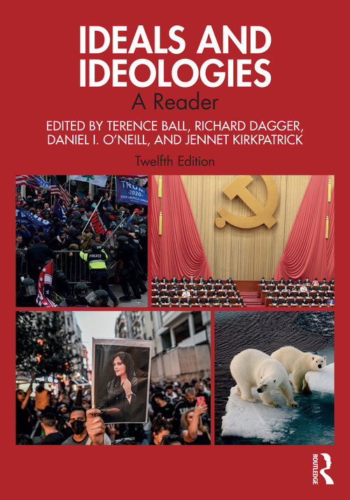 Ideals and Ideologies (A Reader) by Terence Ball, Richard Dagger, Daniel I. O'Neill, Jennet Kirkpatrick, 9781032204437