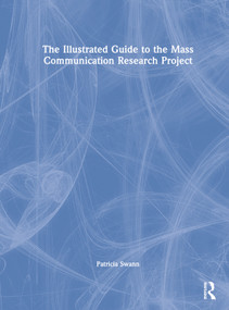 The Illustrated Guide to the Mass Communication Research Project by Patricia Swann, 9781032102634