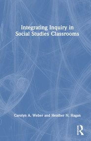 Integrating Inquiry in Social Studies Classrooms by Carolyn Weber, Heather Hagan, 9781032227832