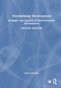 International Development (Strategies and Legacies of Socio-Economic Development) by Anna Lanoszka, 9781032572550