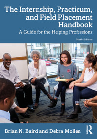 The Internship, Practicum, and Field Placement Handbook (A Guide for the Helping Professions) by Brian N. Baird, Debra Mollen, 9781032351803