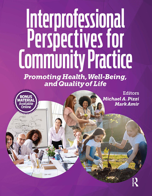 Interprofessional Perspectives for Community Practice (Promoting Health, Well-Being, and Quality of Life) by Michael Pizzi, Mark Amir, 9781638220572