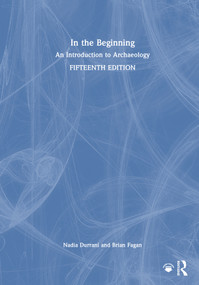 In the Beginning (An Introduction to Archaeology) by Nadia Durrani, Brian Fagan, 9781032750156