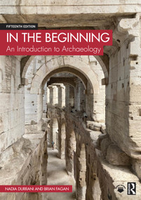 In the Beginning (An Introduction to Archaeology) by Nadia Durrani, Brian Fagan, 9781032628226