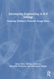 Introducing Engineering in K-8 Settings (Fostering Children's Powerful Design Ideas) by Elissa Milto, Chelsea Andrews, Merredith Portsmore, Christopher Wright, 9781032456720