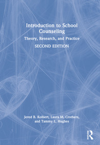 Introduction to School Counseling (Theory, Research, and Practice) by Jered B. Kolbert, Laura M. Crothers, Tammy L. Hughes, 9780367766108