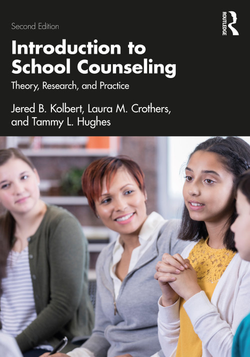 Introduction to School Counseling (Theory, Research, and Practice) by Jered B. Kolbert, Laura M. Crothers, Tammy L. Hughes, 9780367766092