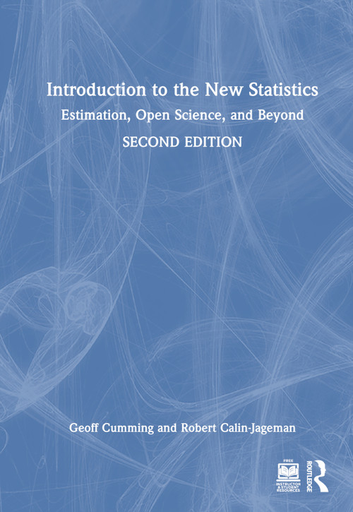 Introduction to the New Statistics (Estimation, Open Science, and Beyond) by Geoff Cumming, Robert Calin-Jageman, 9780367531492