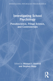 Investigating School Psychology (Pseudoscience, Fringe Science, and Controversies) by Michael I. Axelrod, Stephen Hupp, 9781032209746