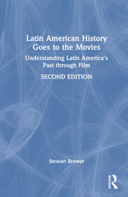 Latin American History Goes to the Movies (Understanding Latin America's Past through Film) by Stewart Brewer, 9781032258966