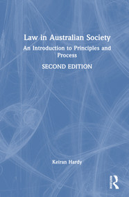 Law in Australian Society (An Introduction to Principles and Process) by Keiran Hardy, 9781032560212