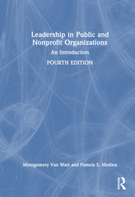 Leadership in Public and Nonprofit Organizations (An Introduction) by Montgomery Van Wart, Paul Suino, Pamela S. Medina, 9781032200125
