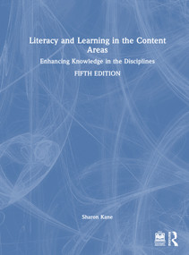 Literacy and Learning in the Content Areas (Enhancing Knowledge in the Disciplines) by Sharon Kane, 9781032683454