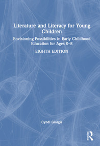 Literature and Literacy for Young Children (Envisioning Possibilities in Early Childhood Education for Ages 0 - 8) by Cyndi Giorgis, 9781032435039