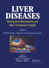 Liver Diseases (Biochemical Mechanisms and New Therapeutic Insights) by Shakir Ali, Scott L. Friedman, 9781578084012