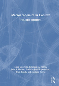Macroeconomics in Context by Neva Goodwin, Jonathan M. Harris, Julie A. Nelson, Pratistha Joshi Rajkarnikar, Brian Roach, Mariano Torras, 9781032170398
