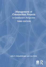 Management of Construction Projects (A Constructor's Perspective) by John Schaufelberger, Len Holm, 9781032495989
