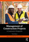 Management of Construction Projects (A Constructor's Perspective) by John Schaufelberger, Len Holm, 9781032495965