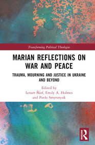 Marian Reflections on War and Peace (Trauma, Mourning, and Justice in Ukraine and Beyond) by Lenart Škof, Emily A. Holmes, Pavlo Smytsnyuk, 9781032656557