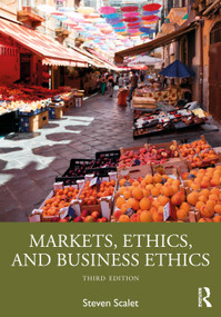Markets, Ethics, and Business Ethics by Steven Scalet, 9780367704612