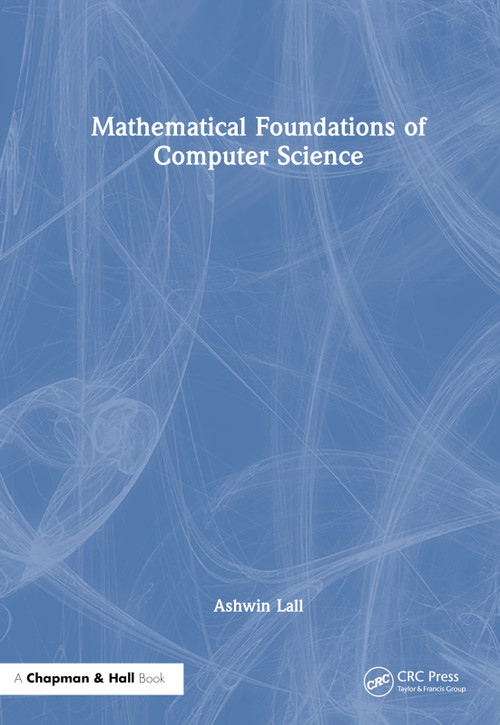 Mathematical Foundations of Computer Science by Ashwin Lall, 9781032467894