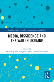 Media, Dissidence and the War in Ukraine by Tabe Bergman, Jesse Owen Hearns-Branaman, 9781032557052