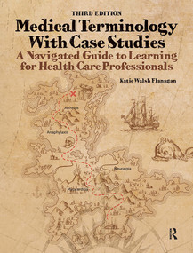 Medical Terminology with Case Studies (A Navigated Guide to Learning for Health Care Professionals) by Katie Walsh Flanagan, 9781032955773