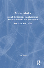 Mixed Media (Moral Distinctions in Advertising, Public Relations, and Journalism) by Thomas Bivins, 9781032269603