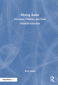 Mixing Audio (Concepts, Practices, and Tools) by Roey Izhaki, 9781032300191