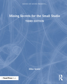Mixing Secrets for the Small Studio by Mike Senior, 9781032840413