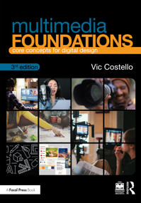 Multimedia Foundations (Core Concepts for Digital Design) by Vic Costello, 9781138391550