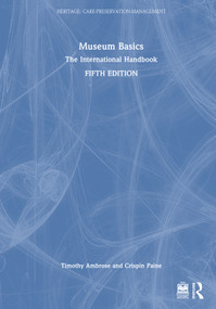 Museum Basics (The International Handbook) by Timothy Ambrose, Crispin Paine, 9781032738994