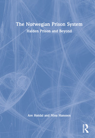 The Norwegian Prison System (Halden Prison and Beyond) by Are Høidal, Nina Hanssen, 9781032050782