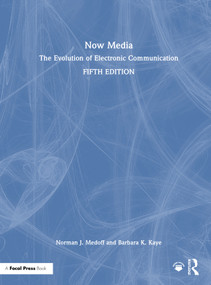 Now Media (The Evolution of Electronic Communication) by Norman J. Medoff, Barbara K. Kaye, 9781032704326