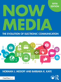 Now Media (The Evolution of Electronic Communication) by Norman J. Medoff, Barbara K. Kaye, 9781032704302