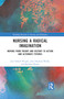 Nursing a Radical Imagination (Moving from Theory and History to Action and Alternate Futures) by Jess Dillard-Wright, Jane Hopkins-Walsh, Brandon Brown, 9781032158532
