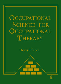 Occupational Science for Occupational Therapy by Doris Pierce, 9781556429330