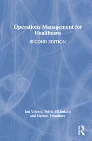 Operations Management for Healthcare by Jan Vissers, Sylvia Elkhuizen, Nathan Proudlove, 9780367895945