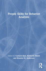 People Skills for Behavior Analysts by Carmen Hall, Kimberly Maich, Brianna M. Anderson, 9781032292243