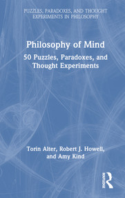 Philosophy of Mind (50 Puzzles, Paradoxes, and Thought Experiments) by Torin Alter, Amy Kind, Robert J. Howell, 9781032015859