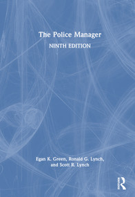The Police Manager by Egan K. Green, Ronald G. Lynch, Scott R. Lynch, 9781032305158