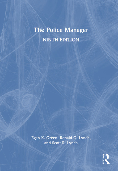 The Police Manager by Egan K. Green, Ronald G. Lynch, Scott R. Lynch, 9781032305158