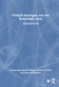 Political Ideologies and the Democratic Ideal by Terence Ball, Richard Dagger, Daniel I. O'Neill, Jennet Kirkpatrick, 9781032204475