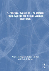A Practical Guide to Theoretical Frameworks for Social Science Research by Andrea J. Bingham, Robert Mitchell, Daria S. Carter, 9781032199894