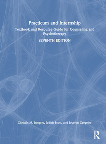 Practicum and Internship (Textbook and Resource Guide for Counseling and Psychotherapy) by Christin M. Jungers, Judith Scott, Jocelyn Gregoire, 9781032545660